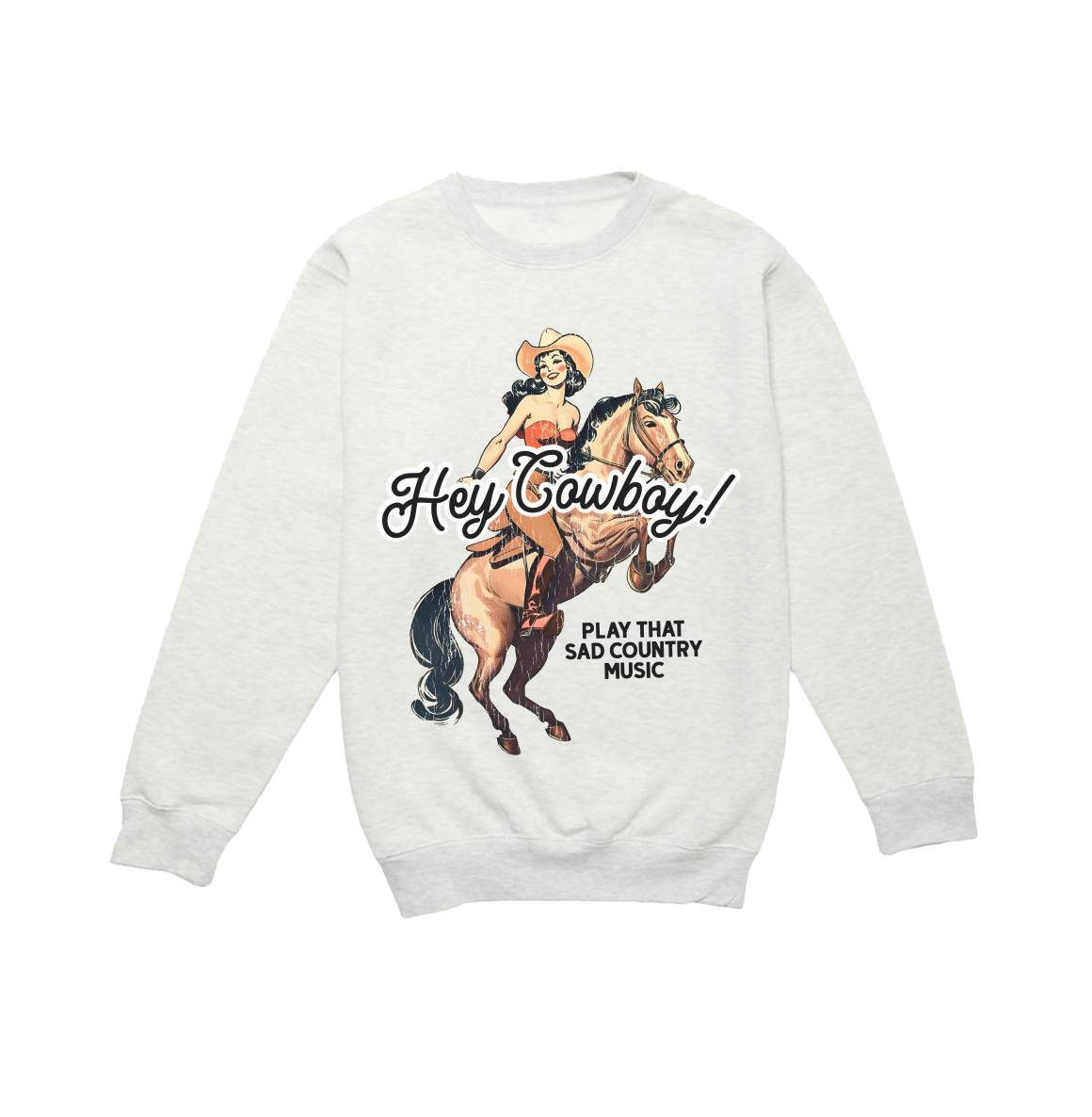 Hey Cowboy! Sweatshirt