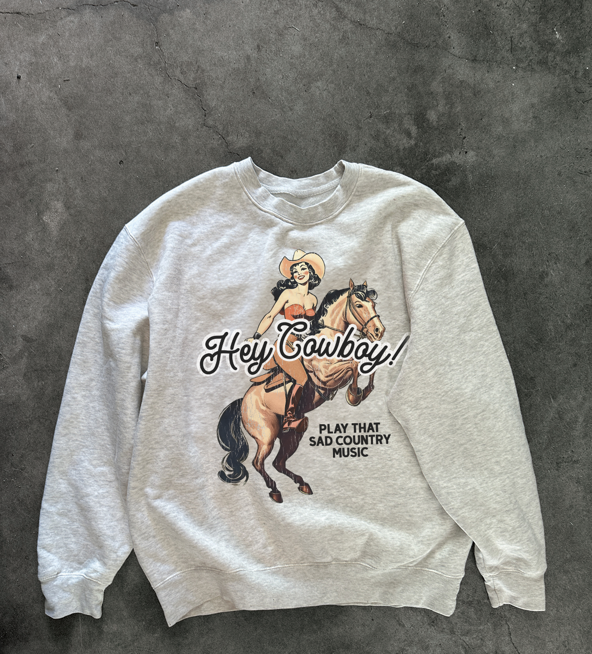 Hey Cowboy! Sweatshirt